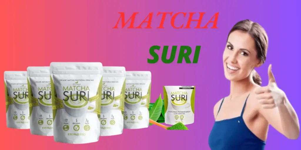 Matcha Suri.